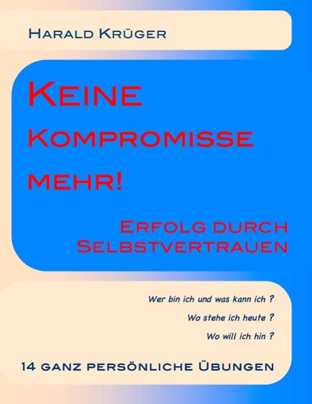 Keine Kompromisse mehr!. Erfolg durch Selbstvertrauen