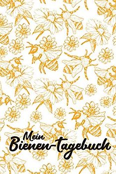 Mein Bienentagebuch: Notizen für Imker und Bienenfreunde