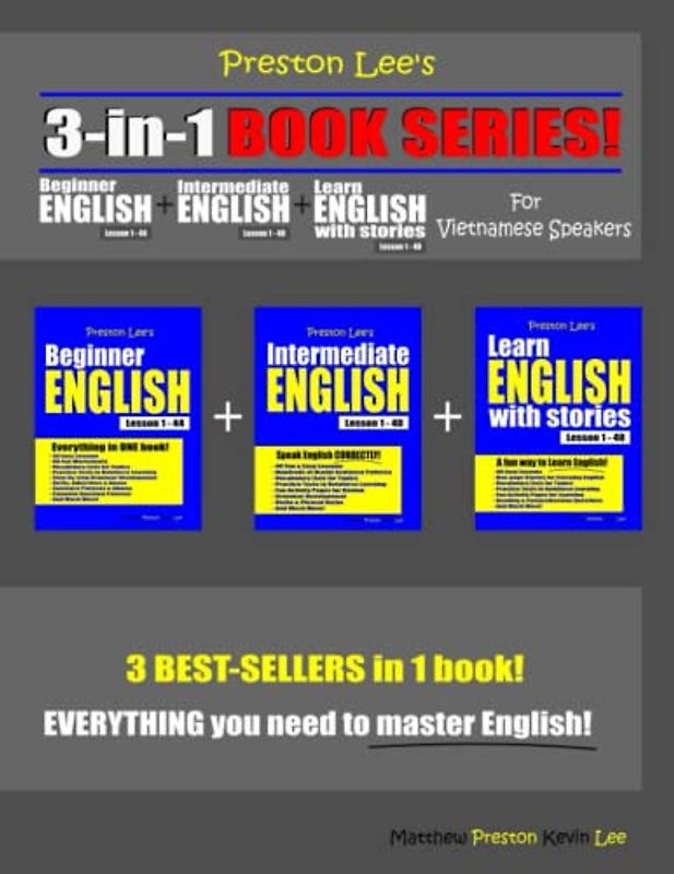 Preston Lee’s 3-in-1 Book Series! Beginner English Lesson 1 – 44 + Intermediate English Lesson 1 – 40 + Learn English With Stories Lesson 1 – 40 For ... Lee's English For Vietnamese Speakers)