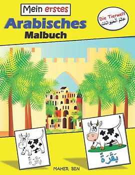 Mein erstes arabisches Malbuch Tiere: Erstes Ausmalbuch für Jungen und Mädchen | Perfekt zum Malen und Lernen erster Wörter | Arbeitsbuch Praxis für ... Arabisch lernen für Kinder (Serie), Band 11)