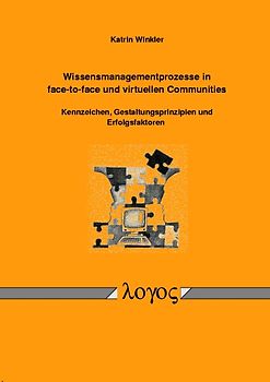Wissensmanagementprozesse in face-to-face und virtuellen Communities