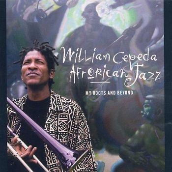 William Cepeda & Afrorican Jazz - Afrorican Jazz-My Roots and Be