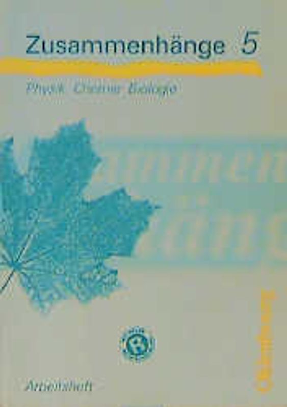 Zusammenhänge. Physik, Chemie, Biologie - Ausgabe B / Arbeitsheft