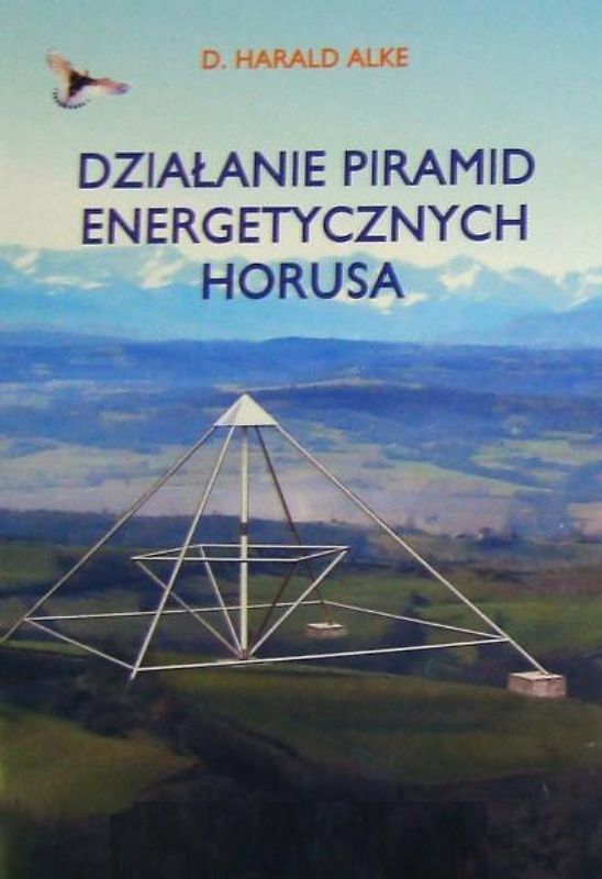 Piramidy Horusa: : niewyczerpane zroha energii kosmicznej /Energiepyramiden