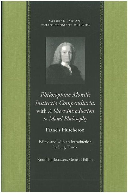 Philosophiae Moralis Institutio Compendiaria, with a Short Introduction to Moral Philosophy