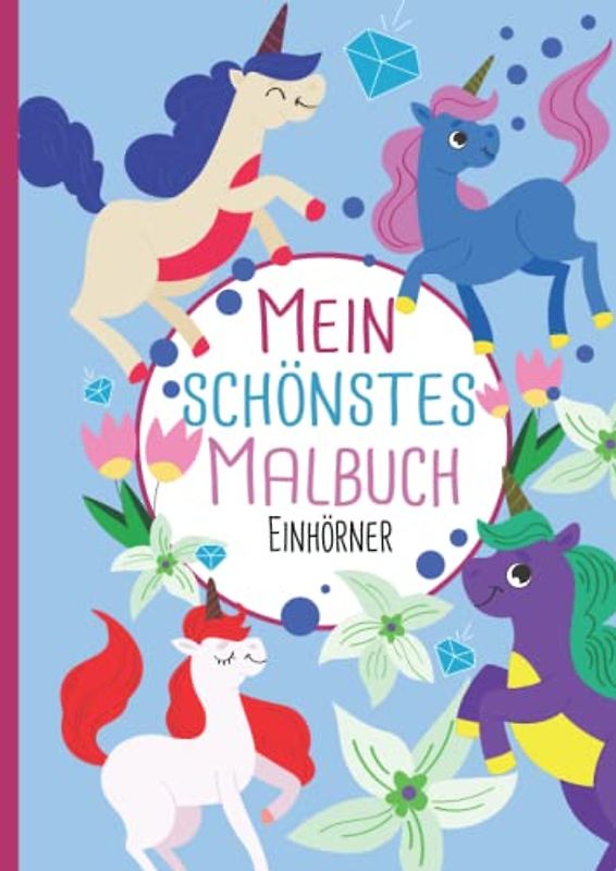 Mein schönstes Malbuch: 50 wunderschöne Einhorn-Motive zum Ausmalen und Entspannen für Kinder ab 3 Jahren.