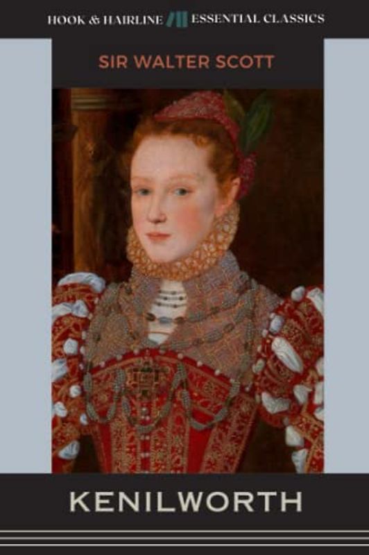 Kenilworth: The 1821 Historical Romance Classic (Annotated)