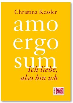 amo ergo sum - Ich liebe, also bin ich
