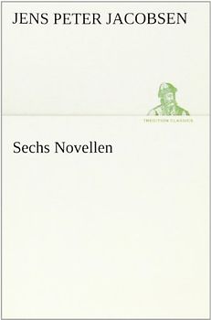Sechs Novellen (TREDITION CLASSICS) - Jacobsen, Jens Peter
