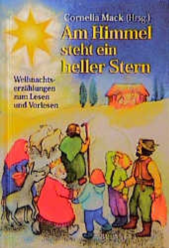 Am Himmel steht ein heller Stern. Weihnachtserzählungen zum Lesen und Vorlesen