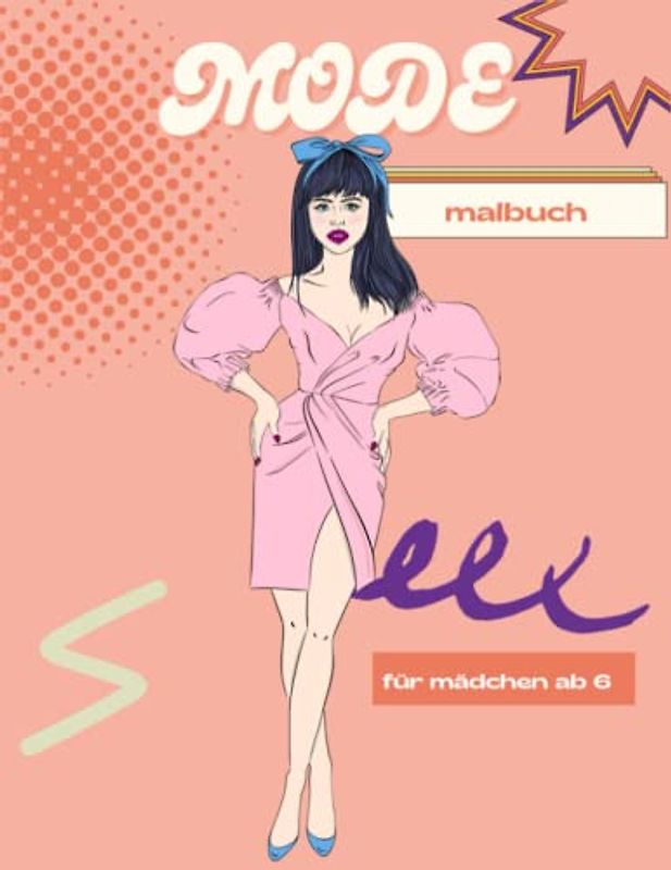 Mode malbuch für mädchen ab 6: Erleben Sie den Spaß am Entwerfen und Ausmalen Ihrer eigenen Kleidung.