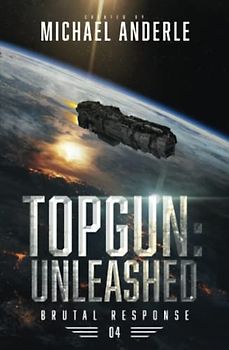 TOPGUN: Unleashed (Brutal Response, Band 4)