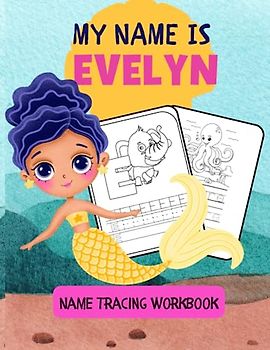 MY NAME IS EVELYN | NAME TRACING WORKBOOK | PERSONALIZED LEARN TO WRITE MY NAME