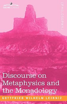 Discourse on Metaphysics and the Monadology