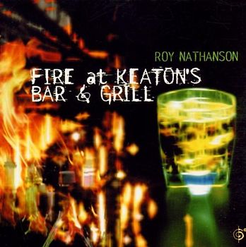 Roy Nathanson - Fire at Keaton'S Bar & Grill