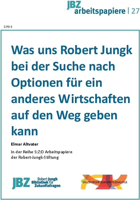 Was uns Robert Jungk bei der Suche nach Optionen für ein anderes Wirtschaften auf den Weg geben kann