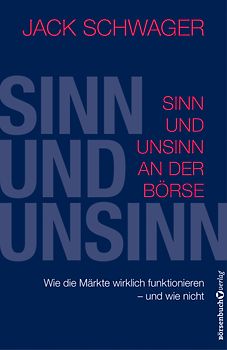 Sinn und Unsinn an der Börse. Wie die Märkte wirklich funktionieren - und wie nicht