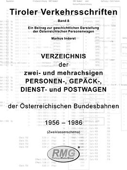 Tiroler Verkehrsschriften, Band 8: Verzeichnis der zwei- und mehrachsigen PERSONEN-, GEPÄCK- und DIENST WAGEN der Österreichischen Bundesbahnen 1956 – 1986 (Zweiklassenschema)