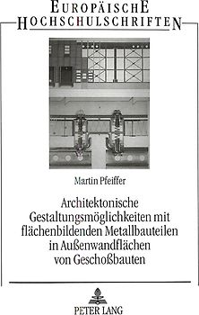Architektonische Gestaltungsmöglichkeiten mit flächenbildenden Metallbauteilen in Außenwandflächen von Geschoßbauten