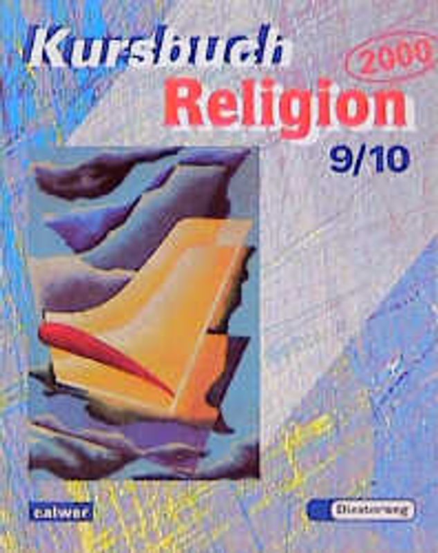 Kursbuch Religion 2000 / Schülerbuch für den Religionsunterricht im 9./10. Schuljahr