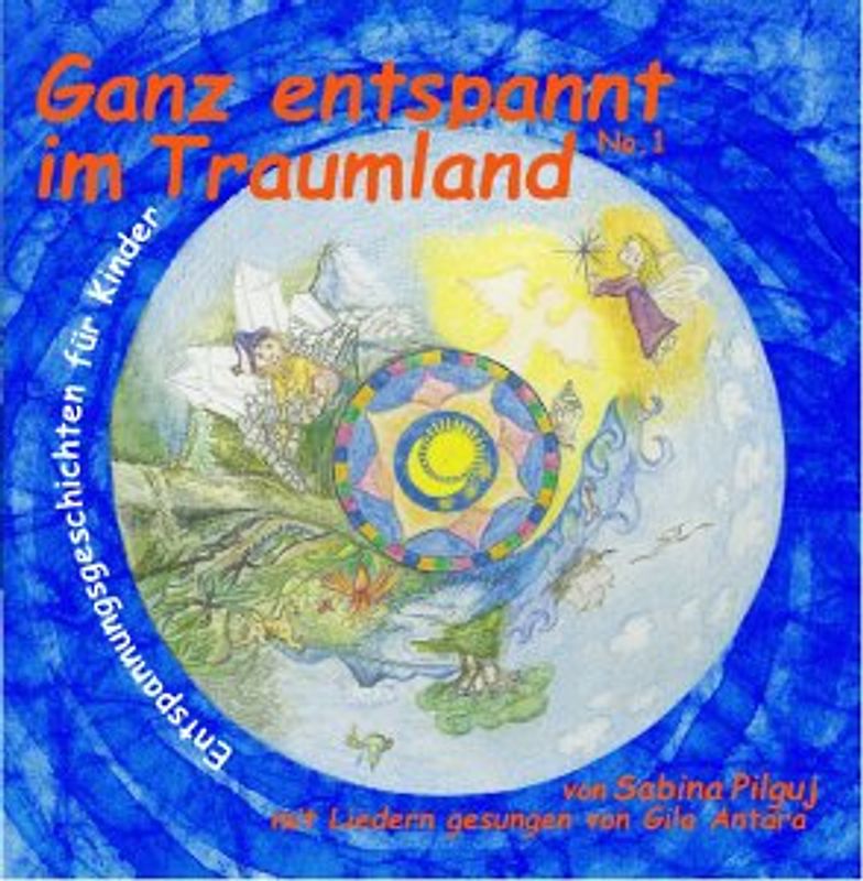 Ganz entspannt im Traumland. Entspannungsgeschichten für Kinder & Lieder von Gila Antara
