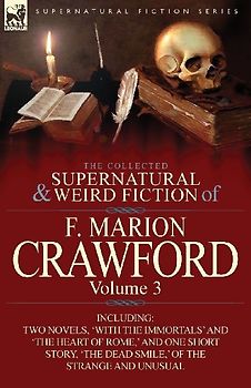 The Collected Supernatural and Weird Fiction of F. Marion Crawford