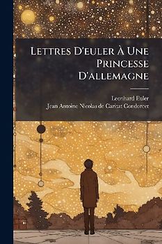 Lettres D'euler Ã Une Princesse D'allemagne