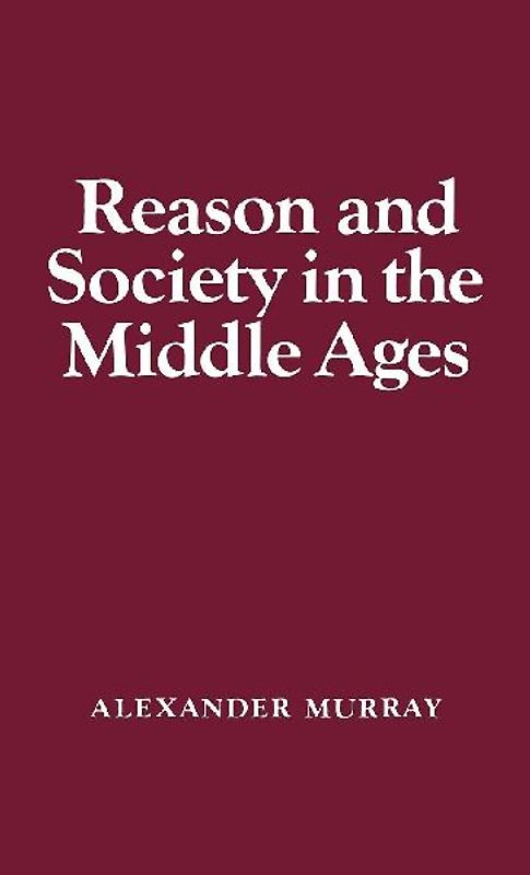 Reason and Society in the Middle Ages
