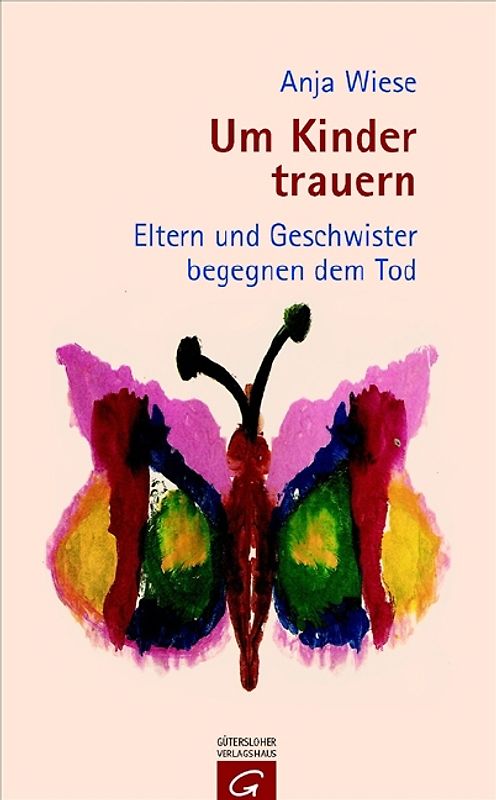 Um Kinder trauern. Eltern und Geschwister begegnen dem Tod