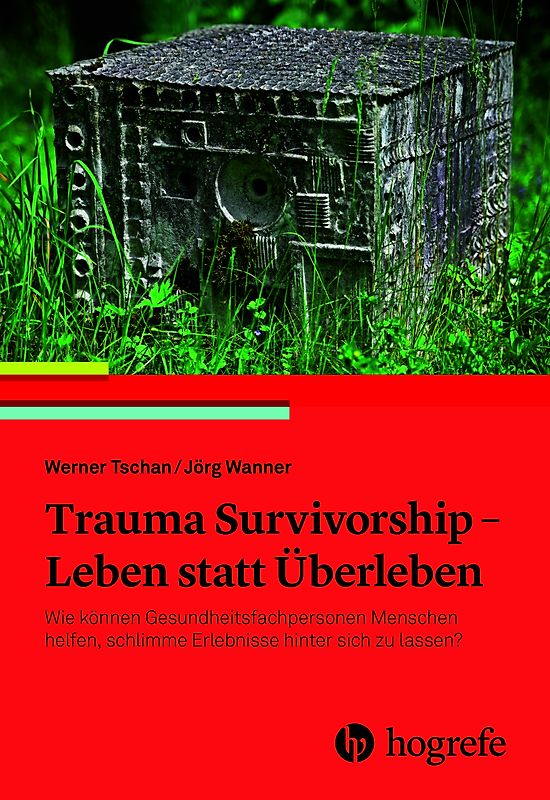 Trauma Survivorship - Leben statt Überleben