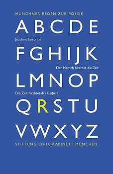 Der Mensch fürchtet die Zeit. Die Zeit fürchtet das Gedicht