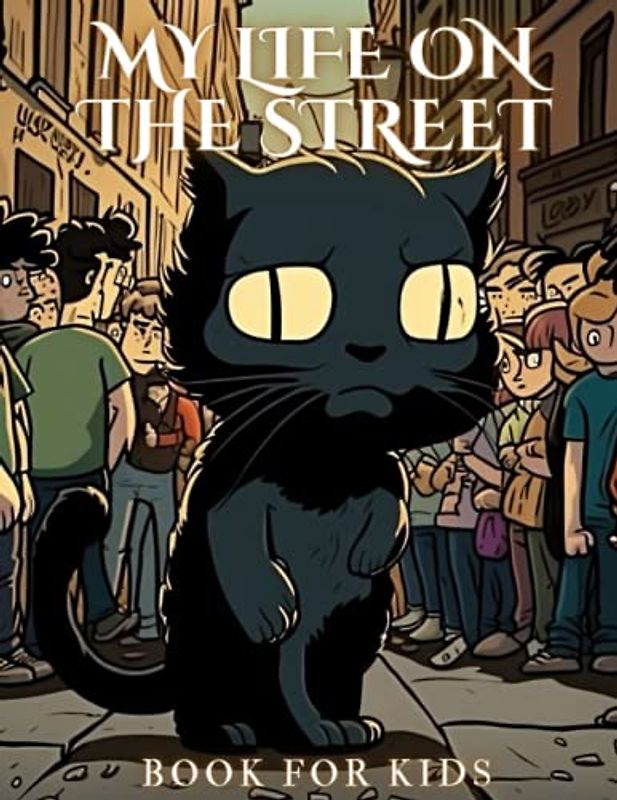 My Life on the Street: The Tale of Midnight: Overcoming Stigma of Black Cats, Cat Stories, Fairy tales for kids, Fantasy books for kids,