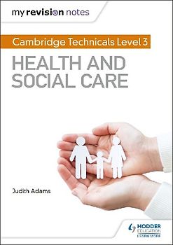 My Revision Notes: Cambridge Technicals Level 3 Health and Social Care