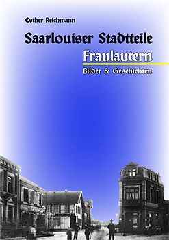 Fraulautern – Bilder und Geschichten