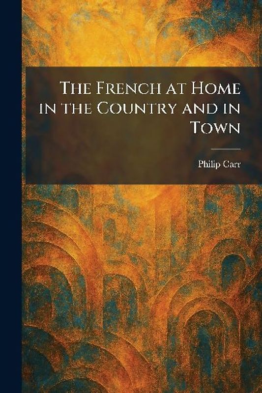 The French at Home in the Country and in Town