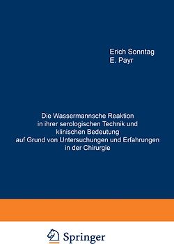 Die Wassermannsche Reaktion in ihrer serologischen Technik und klinischen Bedeutung auf Grund von Untersuchungen und Erfahrungen in der Chirurgie