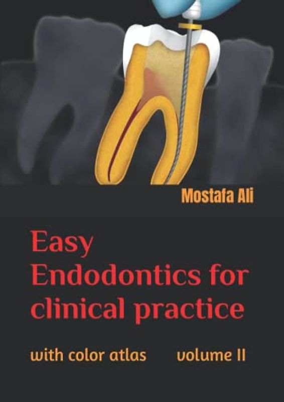 Easy endodontics for clinical practice with color atlas volume II