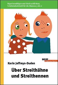 Über Streithähne und Streithennen. Ärger und Streit bewältigen. Schülerarbeitsheft für die Klassen 3 bis 6
