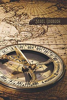 Segel Logbuch: Logbuch für Bootsfahrten, ideal für alle Segler mit Segelboot, Schiff, Yacht, oder Katamaran unterwegs sind. Ein Bordbuch für den ... mit 120 Seiten, Größe ca DIN A5 (6"x9")