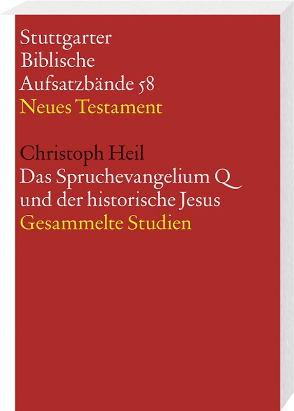 Das Spruchevangelium Q und der historische Jesus. Gesammelte Studien