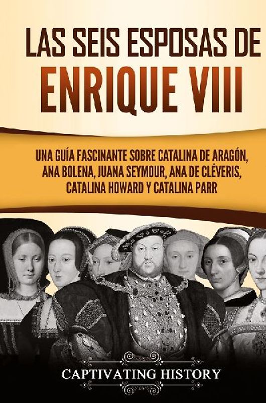 Las seis esposas de Enrique VIII
