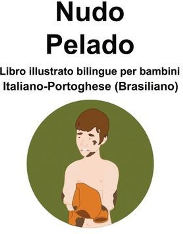 Italiano-Portoghese (Brasiliano) Nudo / Pelado Libro illustrato bilingue per bambini