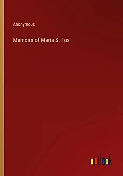 Memoirs of Maria S. Fox