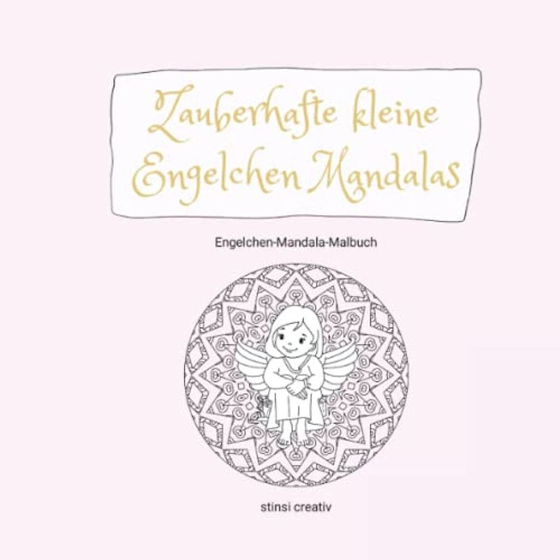 Zauberhafte kleine Engelchen Mandalas: Engelchen-Mandala-Malbuch