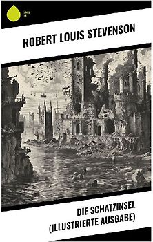 Die Schatzinsel (Illustrierte Ausgabe)