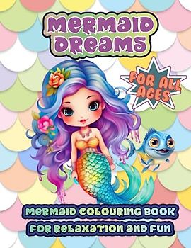 Mermaid Dreams: Mermaid Colouring Book for Relaxation and Fun: Dive into a World of Mermaids: A Captivating Colouring Adventure