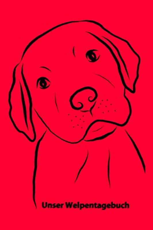 Unser Welpentagebuch: Erinnerungen an die Welpenzeit festhalten - für Hundebesitzer & Hundezüchter, die den Welpenbesitzern etwas Besonderes geschenken möchten - Labrador