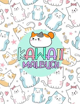 Kawaii Malbuch: Für Kinder und Erwachsene Mehr als 30 Süße und Lustige Kawaii Doodle Malvorlagen Der Trend Aus Japan Ausmalbilder ab 4 Jahren Mit Einzigartige Entwürfe