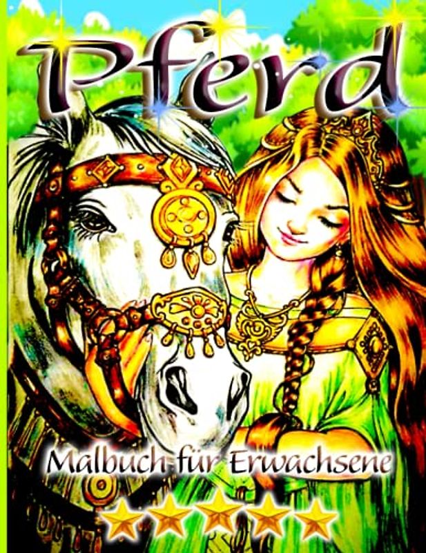 Pferd Malbuch für Erwachsene: Ein Malbuch für Erwachsene mit schönen Pferden, entspannenden Naturszenen und friedlich