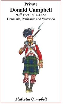Private Donald Campbell 92nd Foot 1803-1822: Denmark, Peninsula and Waterloo